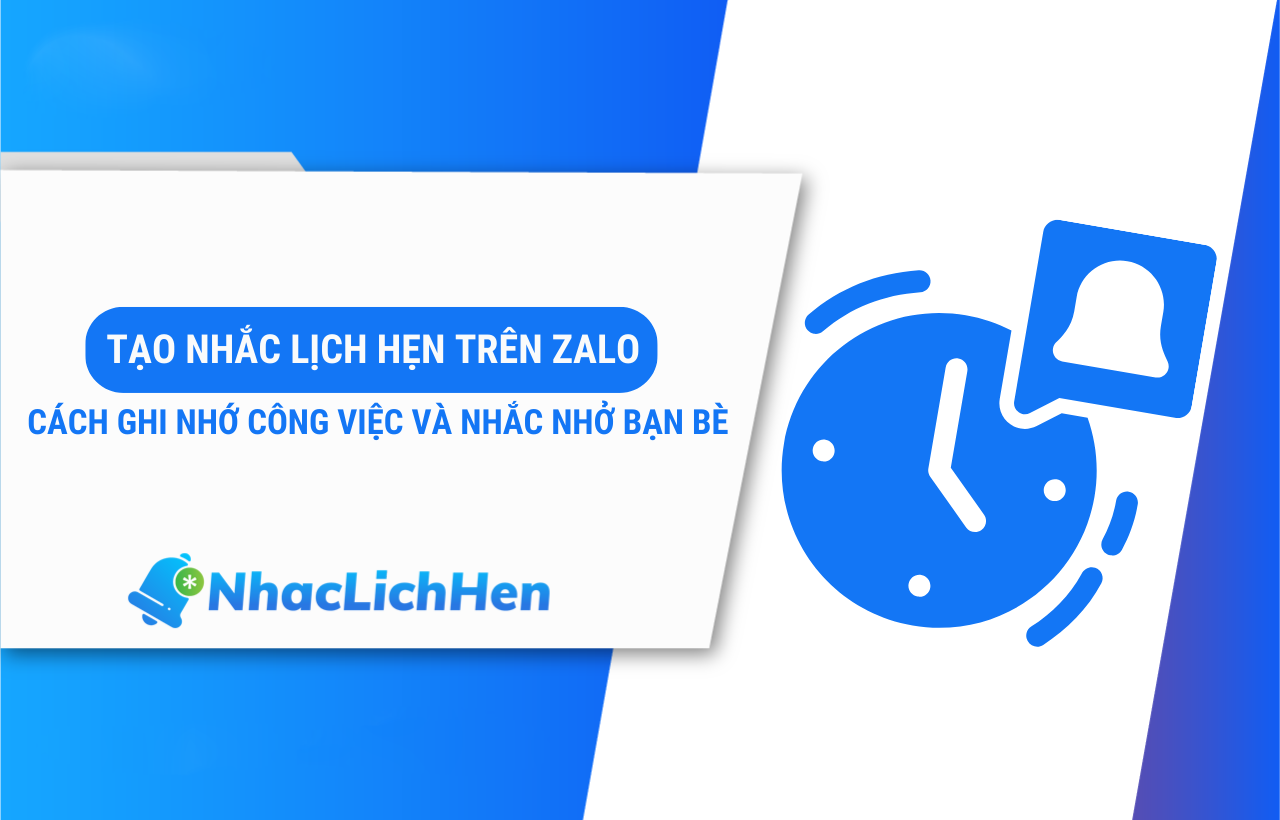 Tạo Nhắc Lịch Hẹn Trên Zalo - Cách ghi nhớ công việc và nhắc nhở bạn bè