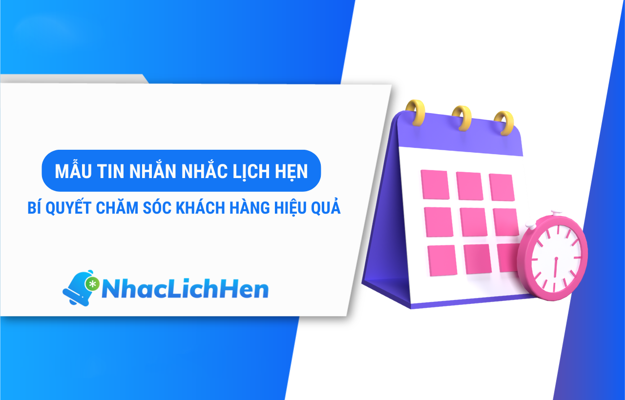Mẫu tin nhắn nhắc lịch hẹn - Bí quyết chăm sóc khách hàng hiệu quả