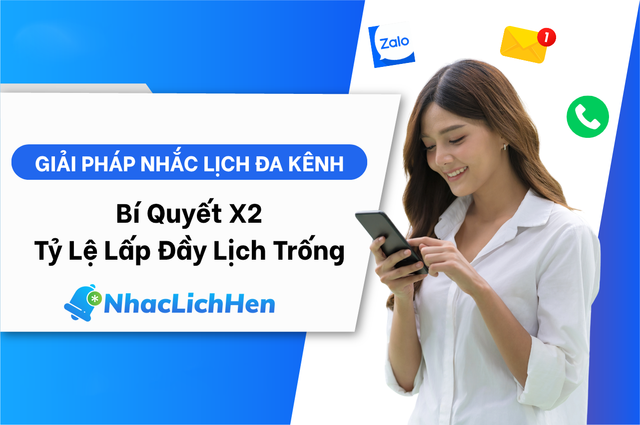 Giải Pháp Nhắc Lịch Đa Kênh: Bí Quyết X2 Tỷ Lệ Lấp Đầy Lịch Trống