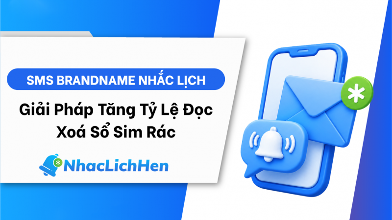 SMS Brandname Nhắc Lịch: Giải Pháp Tăng Tỷ Lệ Đọc, Xóa Sổ SIM Rác