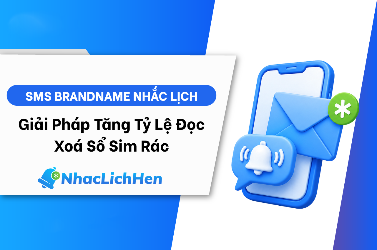 SMS Brandname Nhắc Lịch: Giải Pháp Tăng Tỷ Lệ Đọc, Xóa Sổ SIM Rác