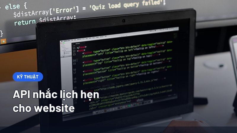 API Nhắc Lịch Hẹn Cho Website: Cách Kết Nối, Xử Lý Lỗi Và Kiểm Thử