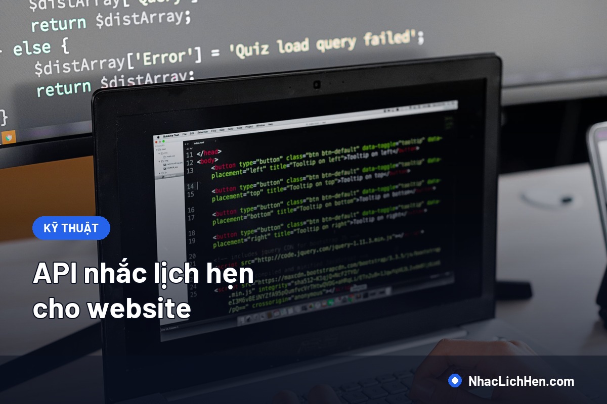 API Nhắc Lịch Hẹn Cho Website: Cách Kết Nối, Xử Lý Lỗi Và Kiểm Thử
