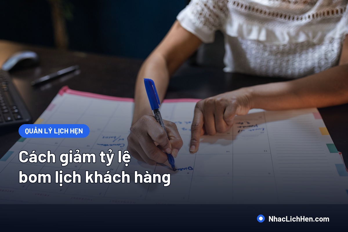 Cách Giảm Tỷ Lệ Bom Lịch Khách Hàng: 7 Biện Pháp Có Số Liệu Chứng Minh