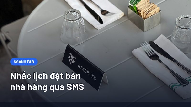 Nhắc Lịch Đặt Bàn Nhà Hàng Qua SMS: Giữ Bàn Đúng Khách, Giảm Bàn Trống Giờ Vàng