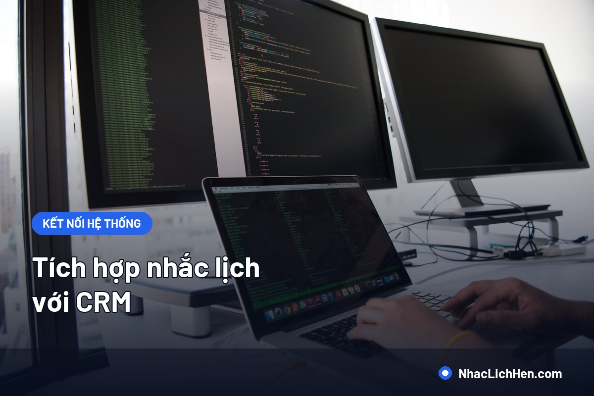 Tích Hợp Nhắc Lịch Với CRM: Luồng Dữ Liệu, 6 Bước Và Checklist Kiểm Thử