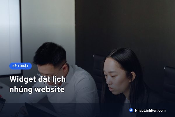 Widget Đặt Lịch Nhúng Website: Cách Gắn, Cấu Hình Và Nối Với Nhắc Lịch