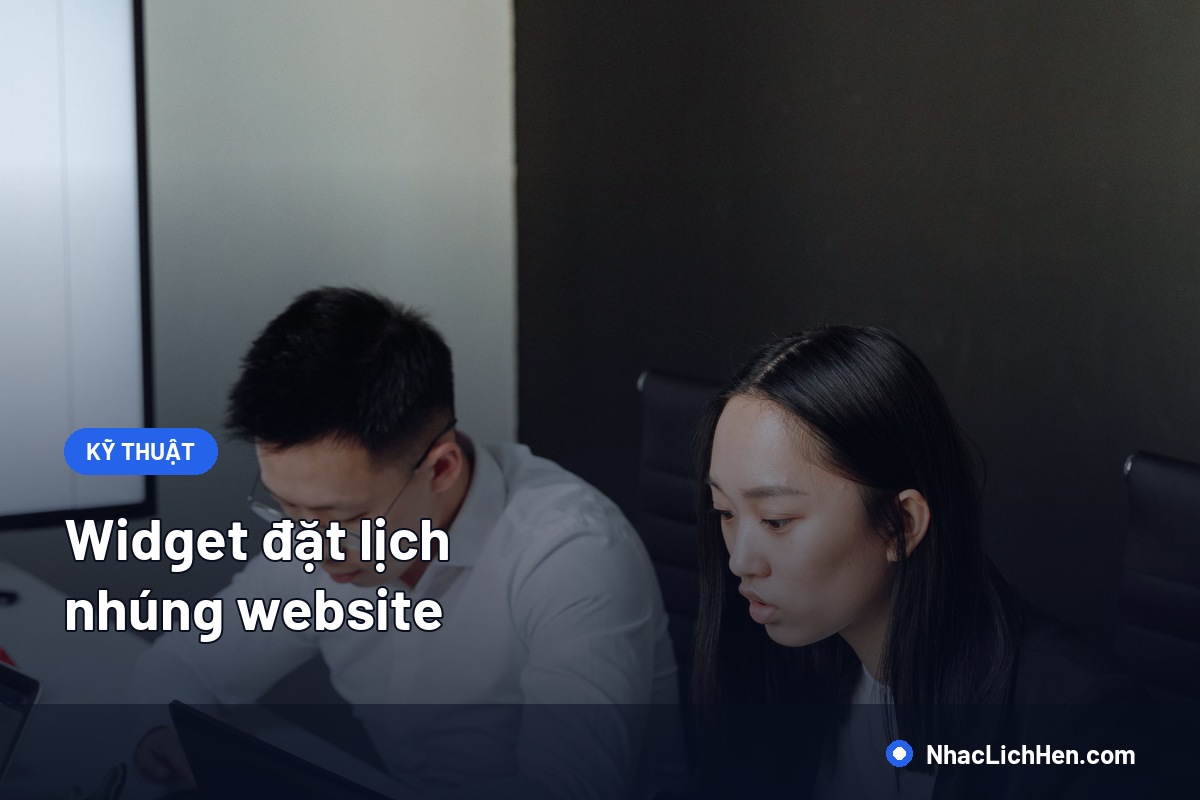 Widget Đặt Lịch Nhúng Website: Cách Gắn, Cấu Hình Và Nối Với Nhắc Lịch