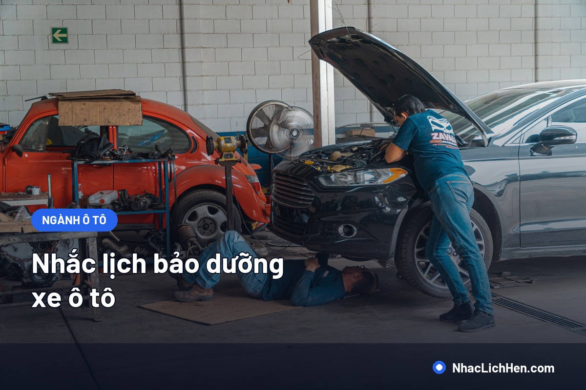 Nhắc Lịch Bảo Dưỡng Xe Ô Tô: Quy Trình Giữ Khách Quay Lại Gara Đúng Hẹn