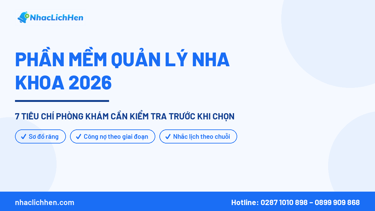 Phần Mềm Quản Lý Nha Khoa 2026: 7 Tiêu Chí Phòng Khám Cần Kiểm Tra Trước Khi Chọn