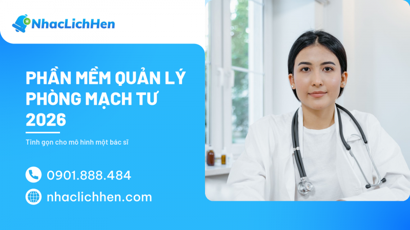 Phần Mềm Quản Lý Phòng Mạch Tư 2026: Tinh Gọn Cho Mô Hình Một Bác Sĩ