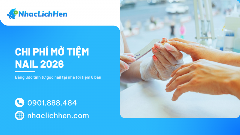 Chi Phí Mở Tiệm Nail 2026: Bảng Ước Tính Từ Tiệm Nhỏ Tới 6 Bàn